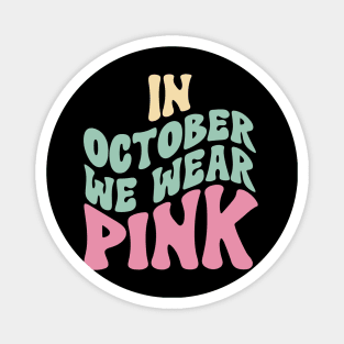 In October We Wear Pink Magnet